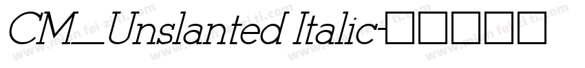 CM_Unslanted Italic字体转换